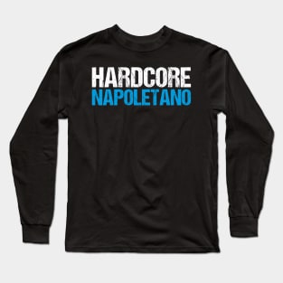 Hardcore Napoletano Long Sleeve T-Shirt